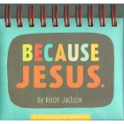 Perpetual Calendar - Because Jesus By Keion Jackson